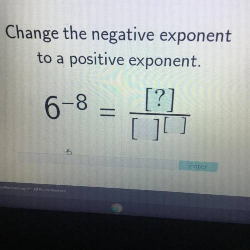 Change the negative exponent to a positive exponent