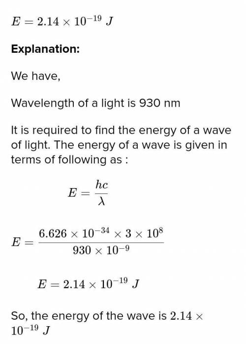 How much energy does a 930 nm wave of light have? (The speed of light in a vacuum is 3.00 x 108 m/s,