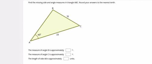 Find the missing side and angle measures in triangle ABC. Round your answers to the nearest tenth.