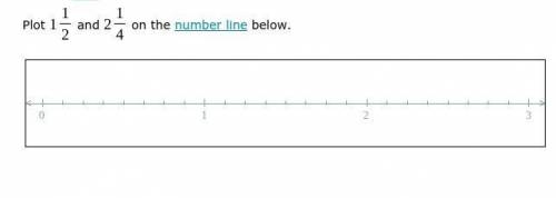 Write 1 1/2 and 2 1/4 on the number line below.