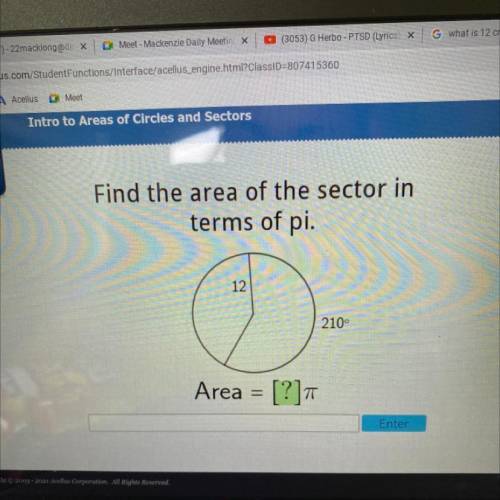 Find the area of the sector in
terms of pi.
12
210°
Area
=
[?]
T