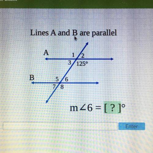 Need an answer quick!!

Lines A and B are parallel
A
1
2
3125°
B
5 6
78
m26 = [? ]°