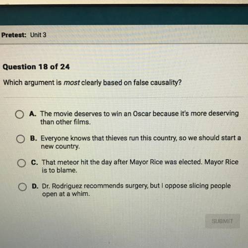 Which argument is most clearly based on false causality?

O A. The movie deserves to win an Oscar