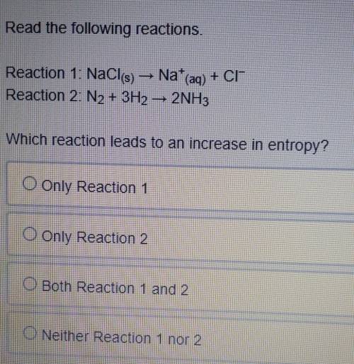 Read the following reactions.

Reaction 1: NaCl(s) -> Na+ (aq) + CI-Reaction 2: N2 + 3H2 ->