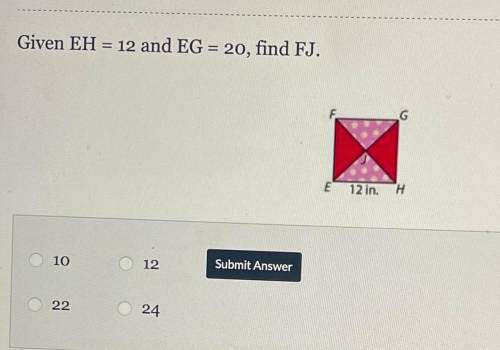Given EH = 12 and EG = 20 , find FJ.