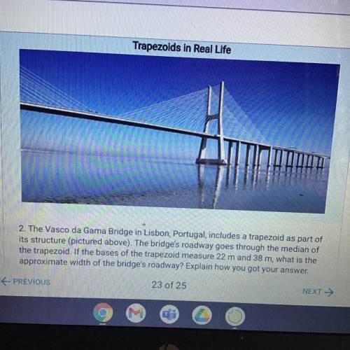 2. The Vasco da Gama Bridge in Lisbon, Portugal, includes a trapezoid as part of

its structure (p