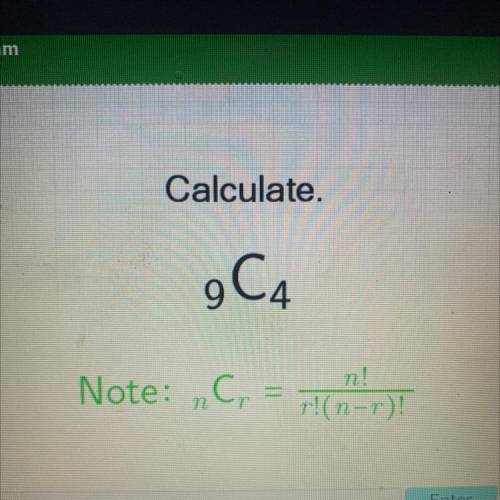Calculate.
gC4
Note: nCr =
n!
r!(n-r)!