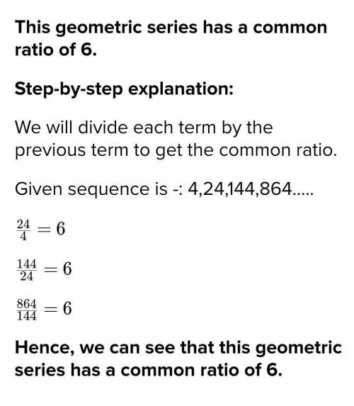 What is the commen diffrence for this geometric sequnce 4,24,144,864