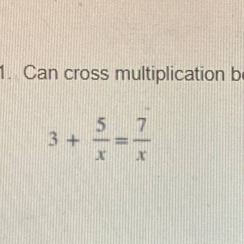 1. Can cross multiplication be used to solve this problem? Why or why not?
HELP