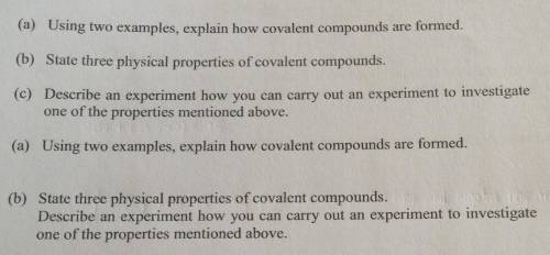 7. (a) Using two examples, explain how covalent compounds are formed. [4 marks]

(b) State three p
