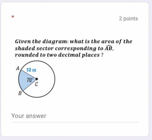 (15pts) Given the diagram: what is the area of the shaded sector corresponding to AB, rounded to tw