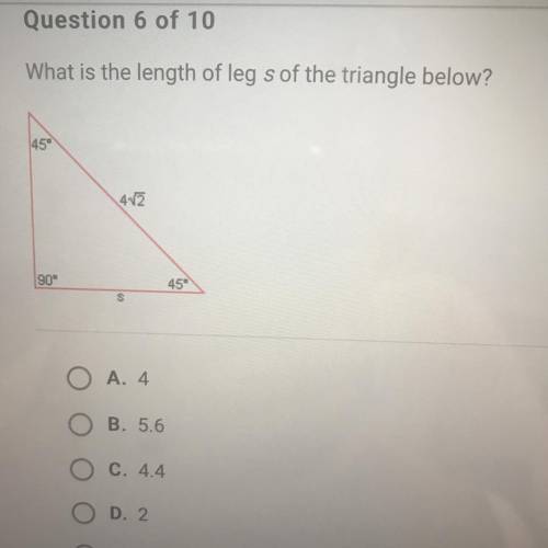 What is the length of leg s of the triangle below?
45
4-12
90°
45