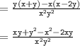 { \tt{ =  \frac{y(x + y) - x(x - 2y)}{ {x}^{2}  {y}^{2} } }} \\  \\  = { \tt{ \frac{xy +  {y}^{2} -  {x}^{2}  - 2xy }{ {x}^{2}  {y}^{2} } }}