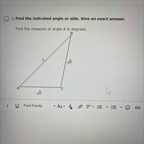3. Find the indicated angle or side. Give an exact answer.

Find the measure of angle A in degrees