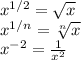 x^{1/2} =\sqrt{x} \\x^{1/n} = \sqrt[n]{x} \\x^{-2} = \frac{1}{x^{2} }