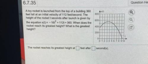 6.7.35

Question Help
As(t)
800-
A toy rocket is launched from the top of a building 360
feet tall