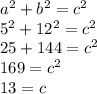 a^2+b^2=c^2\\5^2+12^2=c^2\\25+144=c^2\\169=c^2\\13=c