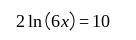 Solve for x. 21n(6x)=10 . Do not round any intermediate computations, and round your answer to the