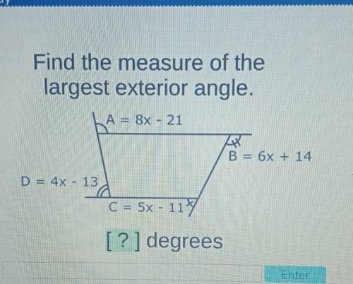 Find the measure of the largest exterior angle​