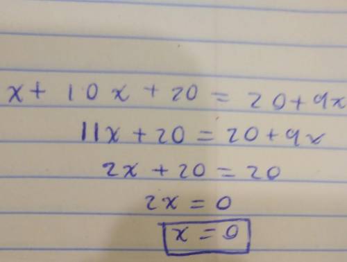 Answer 
X+20+10x=20+9x