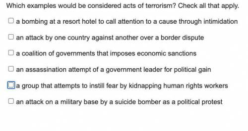 Which examples would be considered acts of terrorism? check all that apply