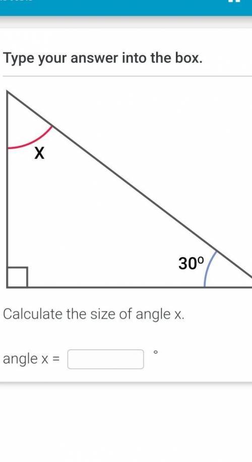 Type your answer into the box. X 30° Calculate the size of angle x. angle x =​