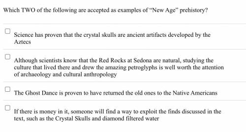 Which TWO of the following are accepted as examples of “New Age” prehistory?