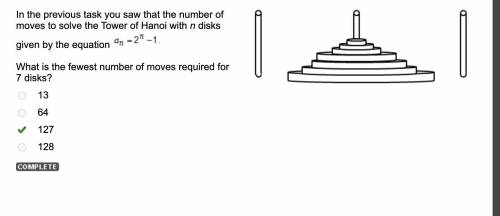 In the previous task you saw that the number of moves to solve the Tower of Hanoi with n disks give