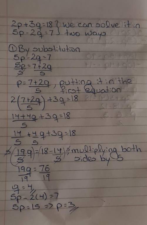 What does p and q equal?
2p+3q=18
5p-2q=7