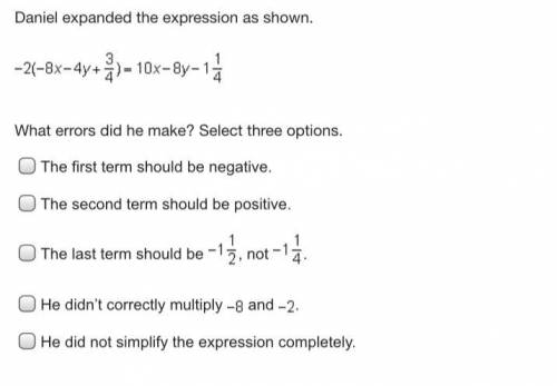 Daniel expanded the expression as shown.

What errors did he make? Select three options.