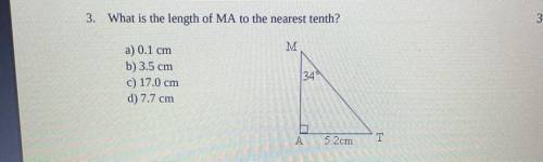 3. What is the length of MA to the nearest tenth?

a) 0.1 cm
b) 3.5 cm
c) 17.0 cm
d) 7.7 cm