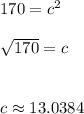 170=c^2\\\\\sqrt{170}=c\\\\\\c \approx 13.0384