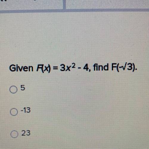 Given Æx) = 3x2-4, find Fl-13).
© 23
I NEED HELP!!!