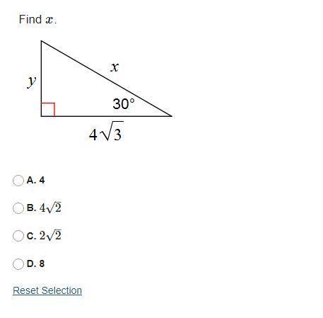 Find x.
A. 4
B. 4√2
C. 2√2
D. 8