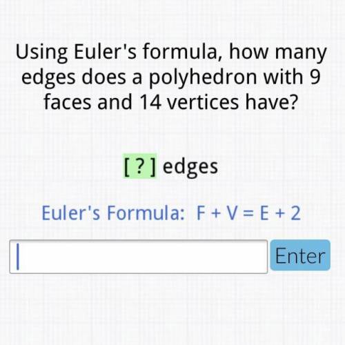 Using Eulers formula, how many edges does a polyhedron with 9 faces and 14 vertices have?