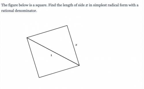 The figure below is a square. Find the length of side x in simplest radical form with a rational de