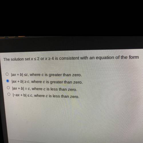PLEASE ANSWER FAST

The solution set x s2 or x> 4 is consistent with an equation of the form