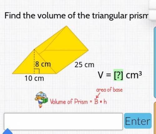 Find the volume of the triangular prism. height 8 cm length 25 cm width 10 cm​