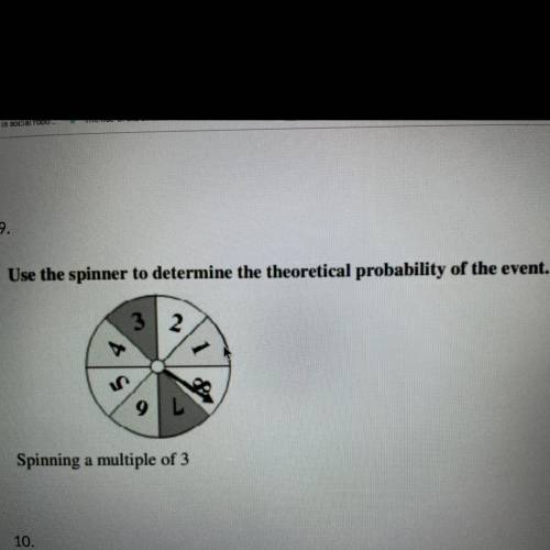 Use the spinner to determine the theoretical probability of the event.

3 2
5$
9 L
Spinning a mult