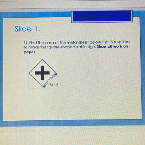 Slide 1.

1) Find the area of the metal sheet below that is required
to make this square-shaped tr