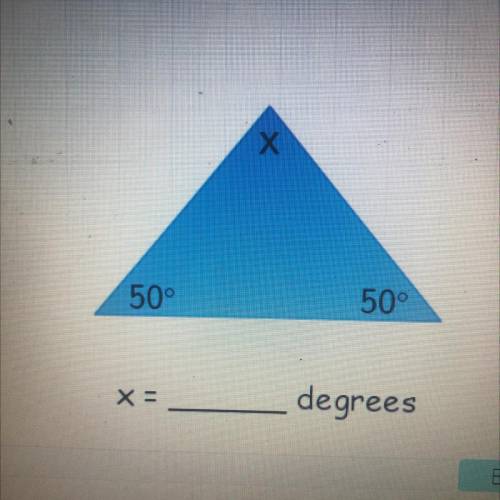 X
50
50
X =
degrees
Please help with this problem I am going crazy