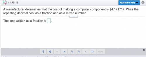 A manufacturer determines that the cost of making a computer component is ​$4.171717 Write the repe