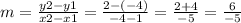m =  \frac{y2 - y1}{x2 - x1}  =  \frac{2 - ( - 4)}{ - 4 - 1}  =  \frac{2 + 4}{ - 5}  =  \frac{6}{ - 5}