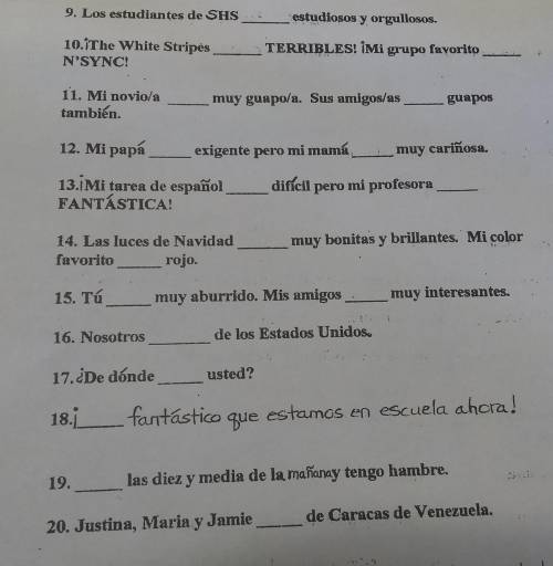 I need help with 9-20

Use the correct form of the verb ser in the following sentences.
Plz hurr