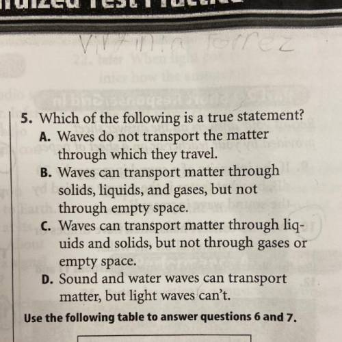 5. Which of the following is a true statement?

A. Waves do not transport the matter through which