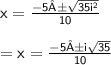 { \sf{x =  \frac{ - 5± \sqrt{35 {i}^{2} } }{10} }} \\  \\  = { \sf{x =   \frac{ - 5±i \sqrt{35} }{10} }}