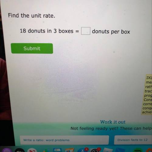 Find the unit rate.
18 donuts in 3 boxes
=
donuts per box
