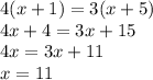 4(x+1)=3(x+5)\\4x+4=3x+15\\4x=3x+11\\x=11