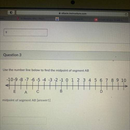 Question 3

1 pts
Use the number line below to find the midpoint of segment AB
midpoint of segment