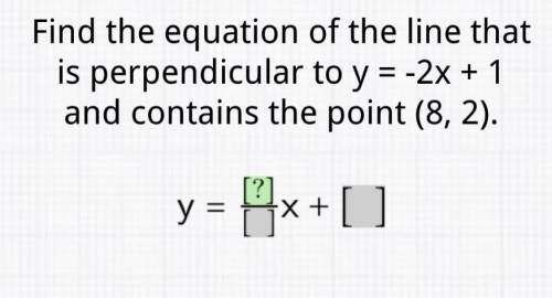 Find the equation of the line that is perpendicular to y=-2x+1 and contains the point (8, 2).